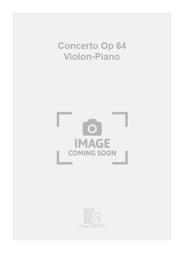 Concerto Op 64 Violon-Piano